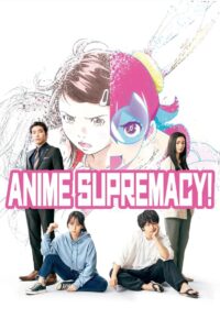 Anime Supremacy! วัยชน คนเมะ! (2022) พากย์ไทย