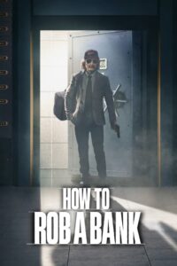 How to Rob a Bank คู่มือปล้นแบงก์ (2024) ซับไทย